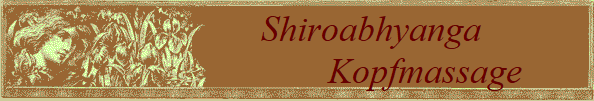 Shiroabhyanga            
Kopfmassage